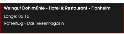 Weingut Dohlmhle - Hotel & Restaurant - Flonheim Lnge: 06:16 Rtselflug - Das Reisemagazin