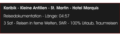 Karibik - Kleine Antillen - St. Martin - Hotel Marquis Reisedokumentation - Lnge: 04:57 3 Sat - Reisen in ferne Welten, SWR - 100% Urlaub, Traumreisen