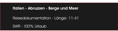 Italien - Abruzzen - Berge und Meer   Reisedokumentation - Lnge: 11:41 SWR - !00% Urlaub